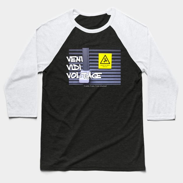 Veni Vidi Voltage - I came, I saw, I was shocked Baseball T-Shirt by soitwouldseem